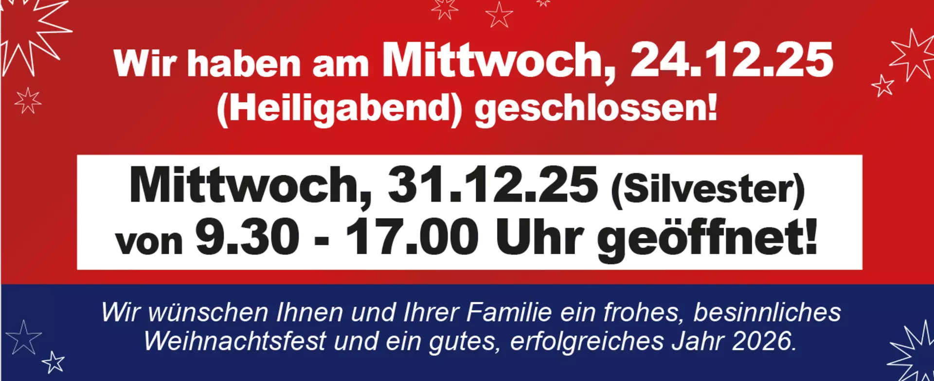 An Heilig Abend bleibt unser Haus geschlossen. Silvester it von 9:30 bis 17:00 Uhr geöffnet