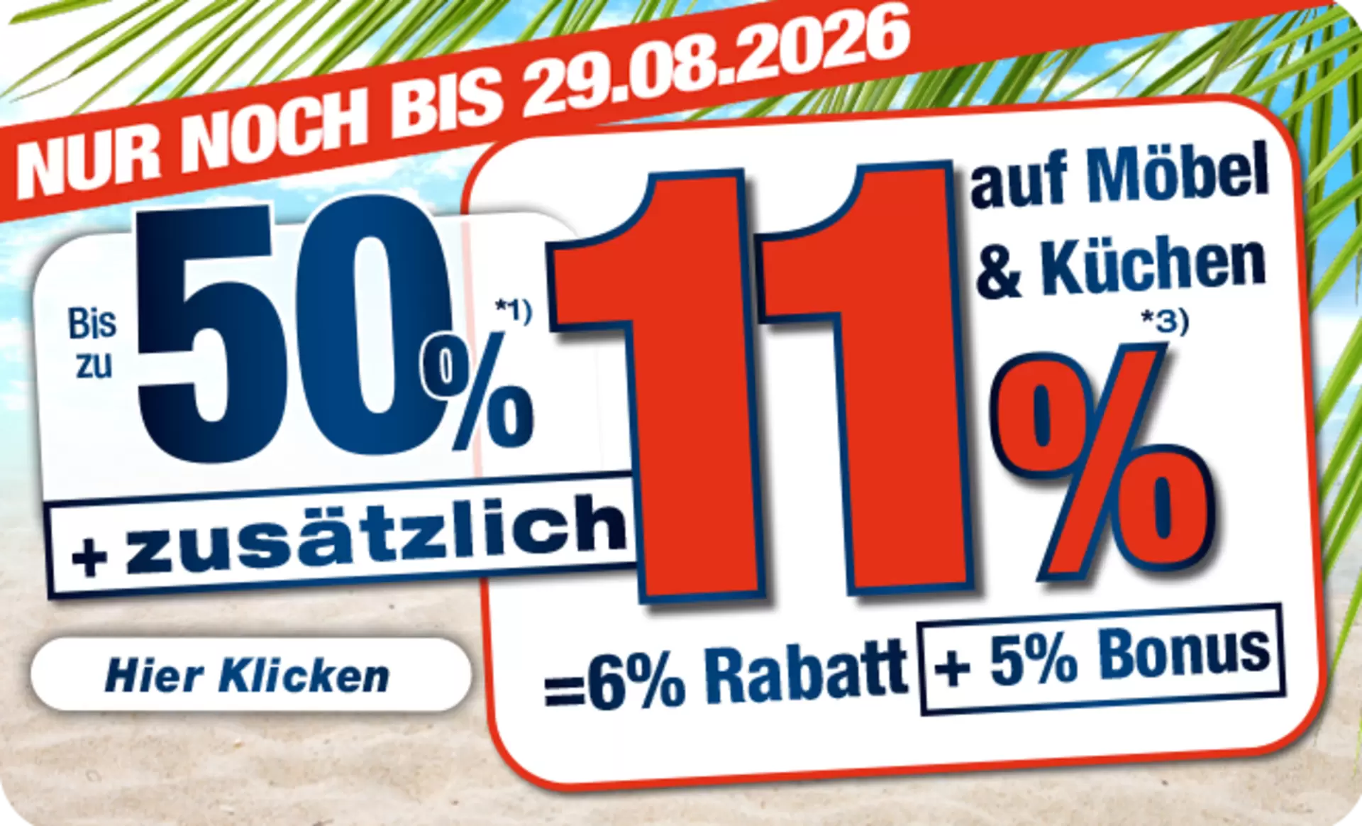 Nur noch bis 29.08.2026 - jetzt 50% + 11% zusätzlich auf Möbel & Küchen sparen!