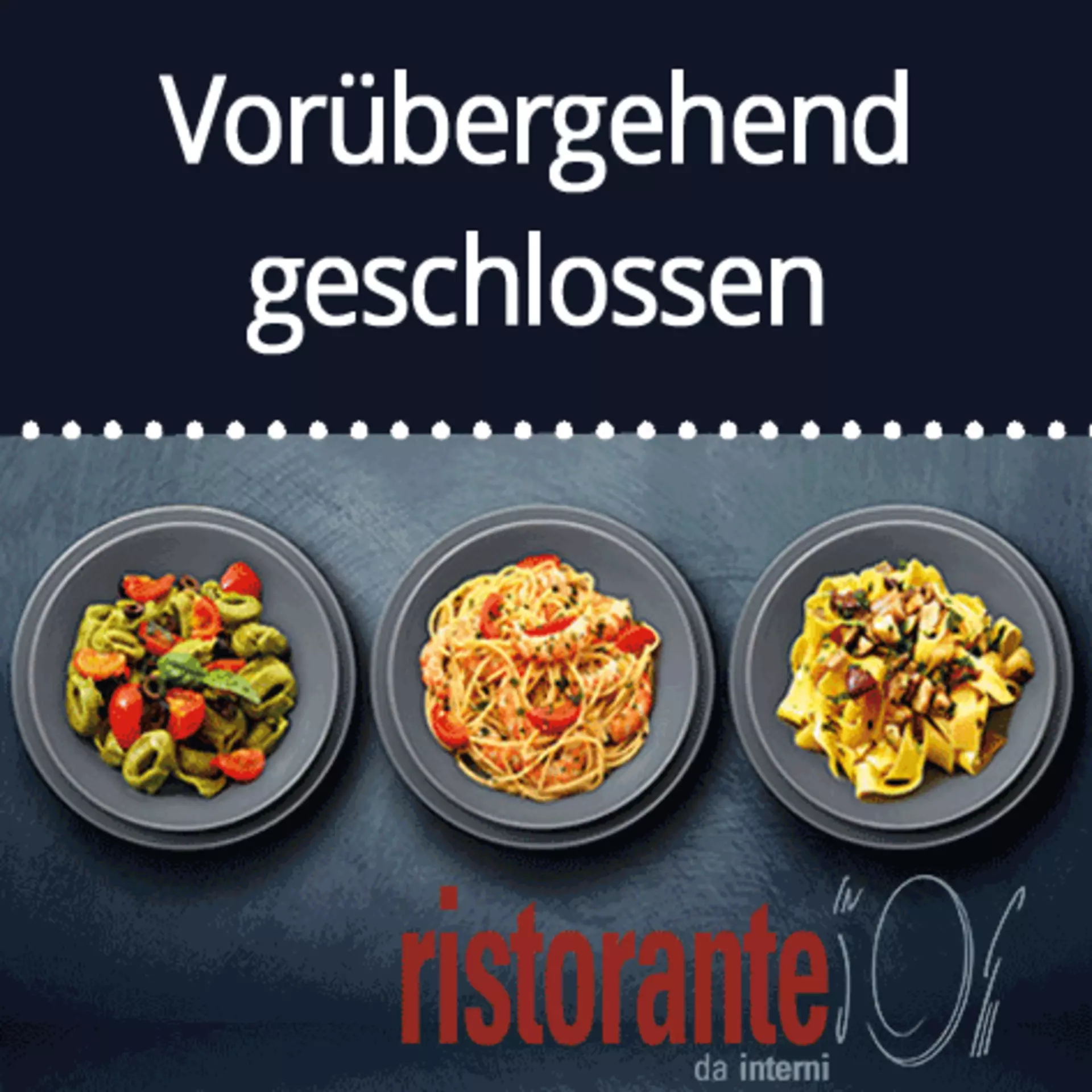 Unser Ristorante da interni ist vorübergehend geschlossen