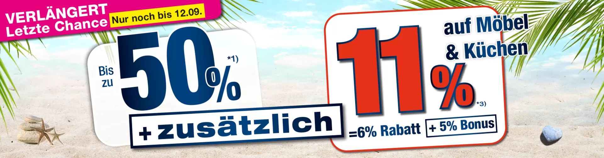 Verlängert! Letzte Chance ! nur noch bis 12.09. 50% + 11% zusätzlich Sparen!