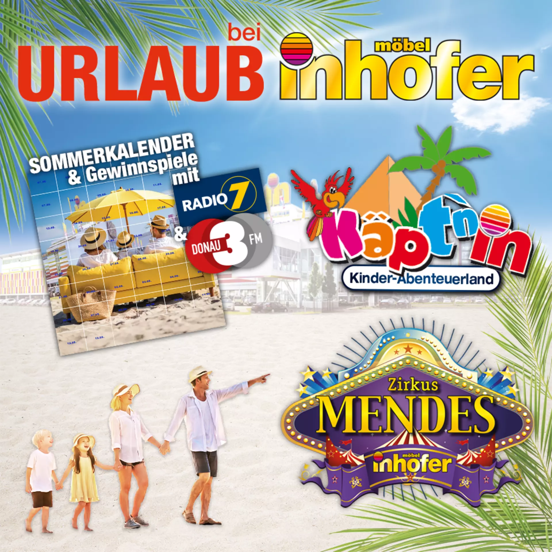 Genießen Sie die Ferien bei Inhofer mit jeder menge Aktionen. Gewinnspiele mit Radio 7, Donau3FM und einem Sommerkalender sowie dem Zirkus Mendes und kostenloser Kinderbetreuung